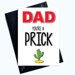 Funny Rude Cards Father's Day Card Dad You're A Prick Christmas Birthday PC980 (ref tt157)